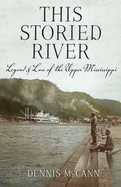 This Storied River Legend And Lore Of The Upper Mississippi
