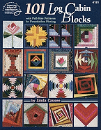 101 Log Cabin Blocks With Full Size Patterns For Foundation Piecing