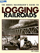 Model Railroaders Guide To Logging Railroads