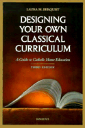 Designing Your Own Classical Curriculum Guide To Catholic Home Education