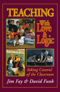 Teaching With Love And Logic Taking Control Of The Classroom