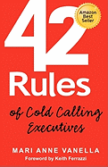 42 Rules Of Cold Calling Executives A Practical Guide For Telesales Telemar