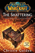 World Of Warcraft The Shattering Prelude To Cataclysm