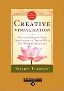 Creative Visualization Use The Power Of Your Imagination To Create What You