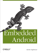 Embedded Android Porting Extending And Customizing