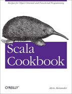 Scala Cookbook Recipes For Object Oriented And Functional Programming