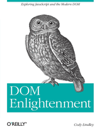 Dom Enlightenment Exploring Javascript And The Modern Dom