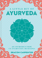 little bit of ayurveda an introduction to ayurvedic medicine