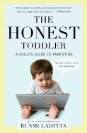 Honest Toddler A Childs Guide To Parenting