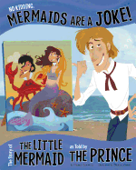 no kidding mermaids are a joke the story of the little mermaid as told by t