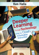 Deeper Learning Through Technology Using The Cloud To Individualize Instruc
