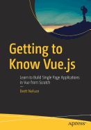 Getting To Know Vue Js Learn To Build Single Page Applications In Vue From