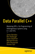 Data Parallel C Mastering Dpc For Programming Of Heterogeneous Systems Usin