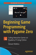 Beginning Game Programming With Pygame Zero Coding Interactive Games On Ras