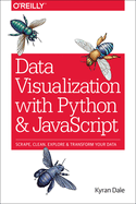Data Visualization With Python And Javascript Scrape Clean Explore And Tran