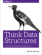 Think Data Structures Algorithms And Information Retrieval In Java