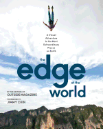 Edge Of The World A Visual Adventure To The Most Extraordinary Places On Ea