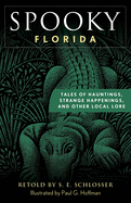 spooky florida tales of hauntings strange happenings and other local lore