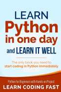 Learn Python In One Day And Learn It Well Python For Beginners With Hands O