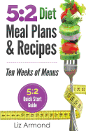 5 2 Diet Meal Plans And Recipes Ten Weeks Of Menus 5 2 Quick Start Guide