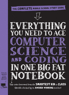 Everything You Need To Ace Computer Science And Coding In One Big Fat Noteb