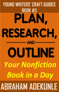 Plan Research And Outline Your Book In A Day Writers Guide To Planning A Bo