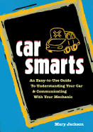 Car Smarts An Easy To Use Guide To Understanding Your Car And Communicating