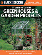 Black And Decker The Complete Guide To Greenhouses And Garden Projects Gree
