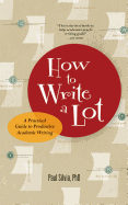 How To Write A Lot A Practical Guide To Productive Academic Writing