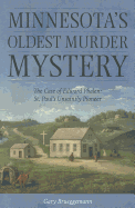 Minnesotas Oldest Murder Mystery The Case Of Edward Phalen St Pauls Unsaint