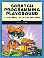 Scratch Programming Playground Learn To Program By Making Cool Games