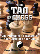 Tao Of Chess 200 Principles To Transform Your Game And Your Life