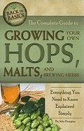 Complete Guide To Growing Your Own Hops Malts And Brewing Herbs Everything