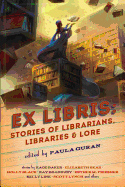 Ex Libris Stories Of Librarians Libraries And Lore Signed