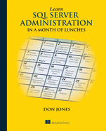 Learn Sql Server Administration In A Month Of Lunches Covers Microsoft Sql