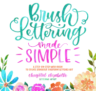 Brush Lettering Made Simple A Step By Step Workbook To Create Gorgeous Free