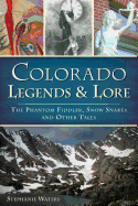 Colorado Legends And Lore The Phantom Fiddler Snow Snakes And Other Tales