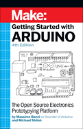 Getting Started With Arduino The Open Source Electronics Prototyping Platfo
