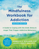 Mindfulness Workbook For Addiction A Guide To Coping With The Grief Stress