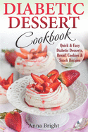 Diabetic Dessert Cookbook Quick And Easy Diabetic Desserts Bread Cookies An