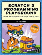 Scratch 3 Programming Playground Learn To Program By Making Cool Games