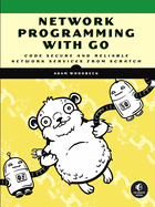 Network Programming With Go Code Secure And Reliable Network Services From