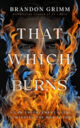 That Which Burns A Law Enforcement Guide To Winning The War Within