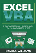 Excel Vba The Ultimate Beginners Guide To Learn Vba Programming Step By Ste