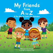 My Friends From A To Z A Fun Way To Learn The Alphabet