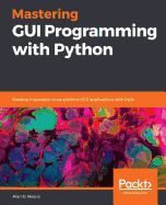 Mastering Gui Programming With Python Develop Impressive Cross Platform Gui