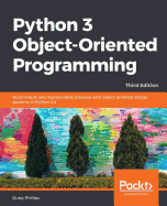 Python 3 Object Oriented Programming Build Robust And Maintainable Software