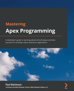 Mastering Apex Programming A Developers Guide To Learning Advanced Techniqu