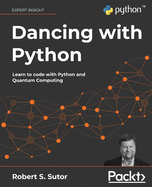 Dancing With Python Learn To Code With Python And Quantum Computing