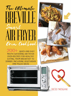 Ultimate Breville Smart Air Fryer Oven Cookbook 200 Quick And Easy Mouth Wa